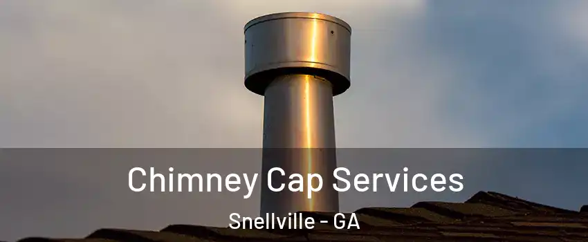  Chimney Cap Services Snellville - GA