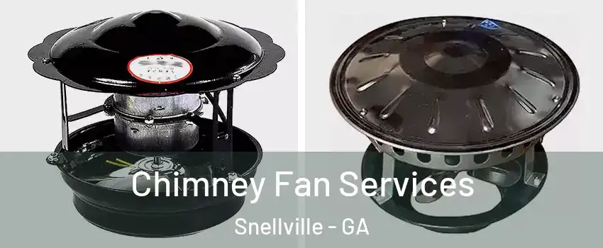  Chimney Fan Services Snellville - GA