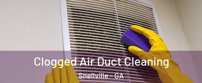  Clogged Air Duct Cleaning Snellville - GA