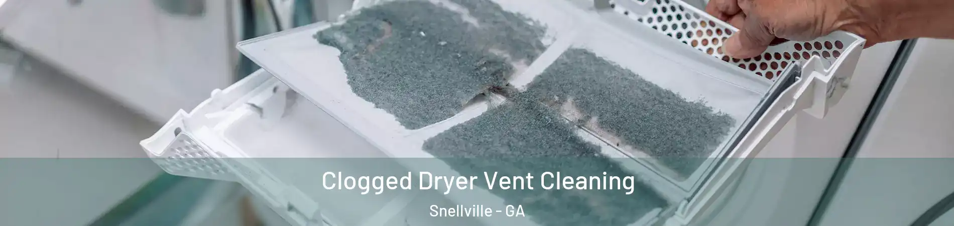  Clogged Dryer Vent Cleaning Snellville - GA