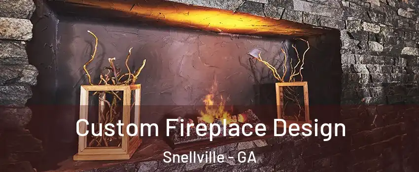  Custom Fireplace Design Snellville - GA