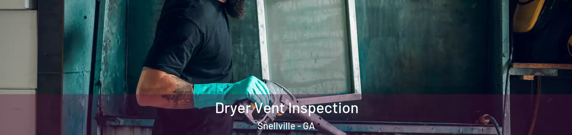  Dryer Vent Inspection Snellville - GA