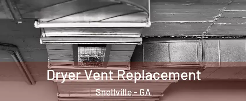  Dryer Vent Replacement Snellville - GA