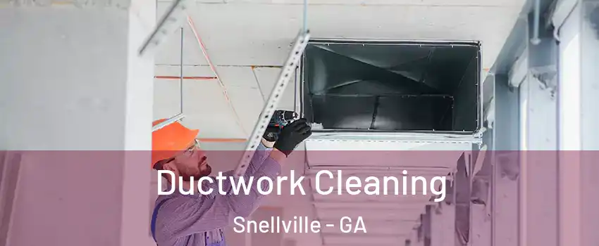  Ductwork Cleaning Snellville - GA