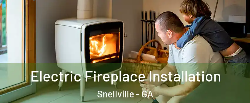  Electric Fireplace Installation Snellville - GA