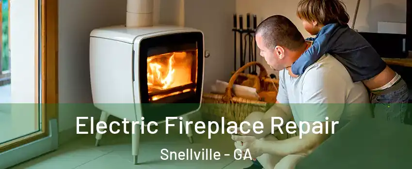  Electric Fireplace Repair Snellville - GA