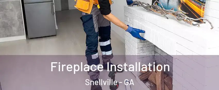  Fireplace Installation Snellville - GA