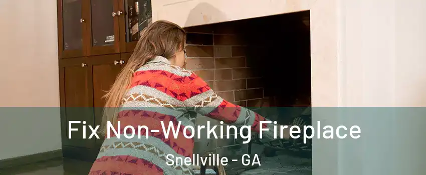  Fix Non-Working Fireplace Snellville - GA