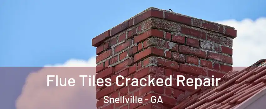  Flue Tiles Cracked Repair Snellville - GA