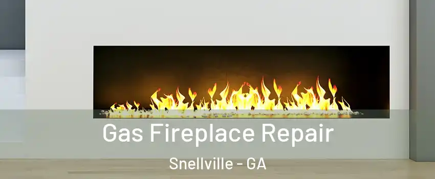  Gas Fireplace Repair Snellville - GA