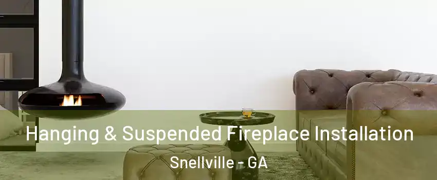  Hanging & Suspended Fireplace Installation Snellville - GA