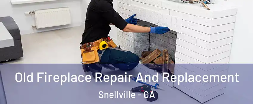  Old Fireplace Repair And Replacement Snellville - GA
