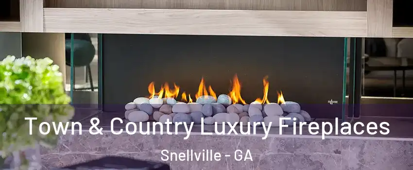  Town & Country Luxury Fireplaces Snellville - GA