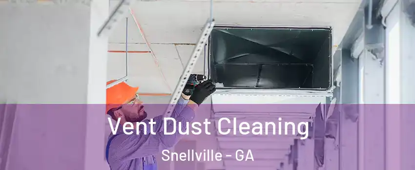  Vent Dust Cleaning Snellville - GA
