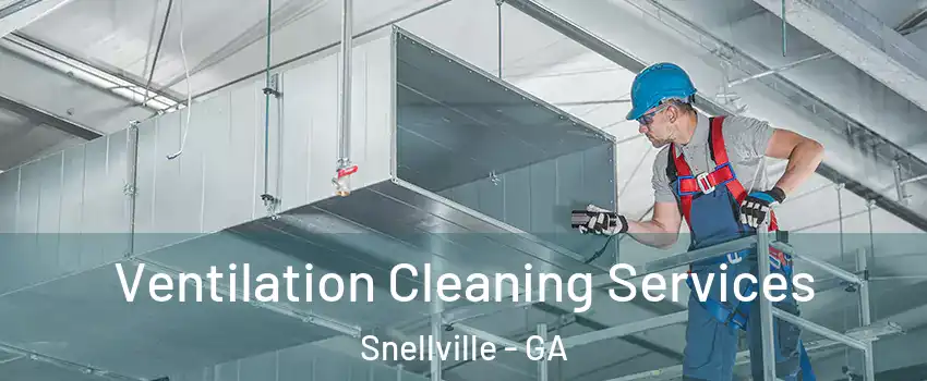  Ventilation Cleaning Services Snellville - GA