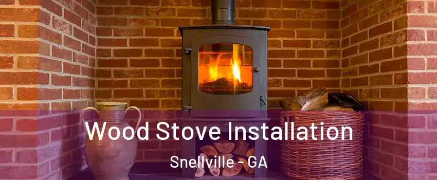  Wood Stove Installation Snellville - GA